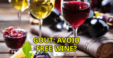 Gout: What Which foods to avoid: Free Wine? Why It Can Worsen Your Gout Symptoms (Shock Your Kidneys)