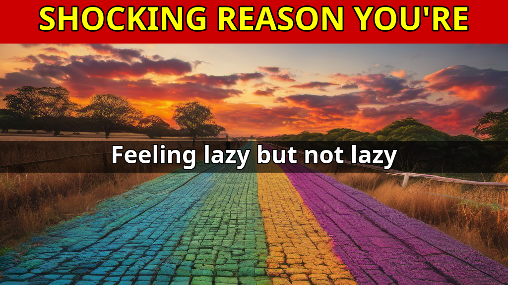 The Shocking Reason You're Not as Lazy as You Think